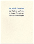 Valery Larbaud - Le Palais De Cristal.