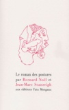 Jean-Marc Scanreigh et Bernard Noël - Le Roman Des Postures.