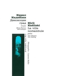 Kiril Kadiiski - La ville noctambule.