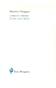 Maurice Chappaz - L'été très bleu.