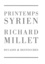 Richard Millet - Printemps syrien.