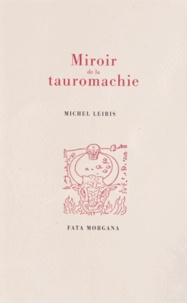 Michel Leiris - Miroir de la tauromachie.