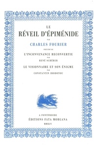 Charles Fourier - Le réveil d'Epiménide - Précédé de L'inconvenance reconvertie, Le visionnaire et son énigme, Quel réveil pour Epiménide ?.