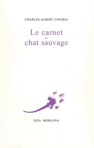 Charles-Albert Cingria - Le carnet du chat sauvage.