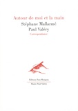 Stéphane Mallarmé et Paul Valéry - Autour de moi et la main - Correspondance.