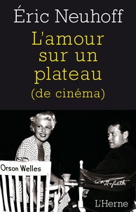 Eric Neuhoff - L'amour sur un plateau (de cinéma).