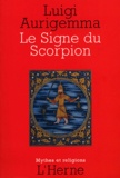 Luigi Aurigemma - Le signe zodiacal du Scorpion dans les traditions occidentales de l'Antiquité gréco-latine à la Renaissance.