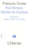François Dosse - Paul Ricoeur et Michel de Certeau - L'histoire : entre le dire et le faire.