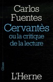Carlos Fuentes - Cervantès - Ou la critique de la lecture.