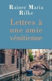 Rainer Maria Rilke - Lettres à une amie vénitienne.