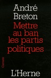 André Breton - Mettre au ban les partis politiques.