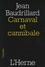 Jean Baudrillard - Carnaval et cannibale - Suivi de Le Mal ventriloque.