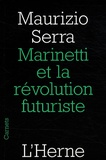 Maurizio Serra - Marinetti et la révolution futuriste.