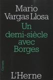 Mario Vargas Llosa - Un demi-siècle avec Borges - Prix Nobel de littérature 2010.