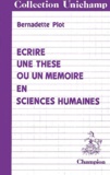 Bernadette Plot - Ecrire une thèse ou un mémoire en sciences humaines.
