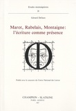 Gérard Defaux - Marot, Rabelais, Montaigne : l'écriture comme présence.