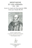 Claude Blum - Montaigne et les "Essais" (1588-1988) - Actes du congrès de Paris (janvier 1988).