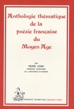 Pierre Jonin - Anthologie thématique de la poésie française du Moyen Age.