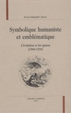 Anne-Elisabeth Spica - Symbolique humaniste et emblématique - L'évolution et les genres (1580-1700).
