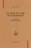 Philippe Antoine - Les récits de voyage de Chateaubriand - Contribution à l'étude d'un genre.