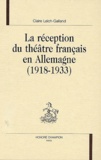 Claire Leich-Galland - La Reception Du Theatre Francais En Allemagne (1918-1933).