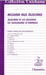Jean Dufournet - Mourir aux Aliscans - Aliscans et la légende de Guillaume d'Orange.