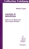 Michèle Crogiez - Solitude et méditation - Etude sur les Rêveries de Jean-Jacques Rousseau.