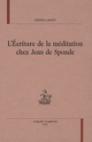 Sabine Lardon - L'écriture de la méditation chez Jean de Sponde.