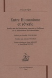 Arnaud Tripet - Entre humanisme et rêverie - Etudes sur les littératures française et italienne de la Renaissance au Romantisme.