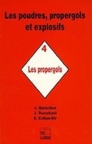 Jean Quinchon - Les poudres, propergols et explosifs Tome 4 - Les propergols.