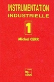 M Cerr - Instrumentation industrielle Tome 1 - Instrumentation industrielle.