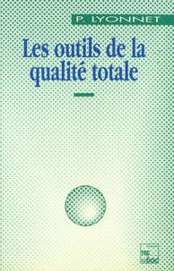 Patrick Lyonnet - Les outils de la qualité totale.