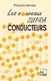François Gervais - Les nouveaux supraconducteurs.