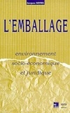 Jacques Botrel - L'Emballage. Environnement Socio-Economique Et Juridique.