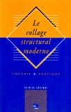 Patrice Couvrat - Le Collage Structural Moderne. Theorie Et Pratique.