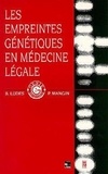 Bertrand Ludes et Valérie Mangin - Les empreintes génétiques en médecine légale.