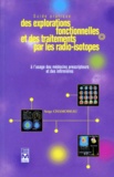 Serge Chamoiseau - Guide pratique des explorations fonctionnelles et des traitements par les radio-isotopes - À l'usage des médecins prescripteurs et des infirmières.