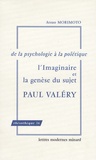 Atsuo Morimoto - L'Imaginaire et la genèse du sujet - Paul Valéry : de la psychologie à la poïétique.