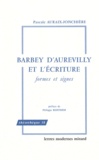 Pascale Auraix-Jonchière - Barbey d'Aurevilly et l'écriture - Formes et signes.