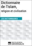  Encyclopaedia Universalis - Dictionnaire de l’Islam, religion et civilisation - Les Dictionnaires d'Universalis.