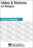  Encyclopaedia Universalis - Dictionnaire des Idées &amp; Notions en Religion - Les Dictionnaires d'Universalis.