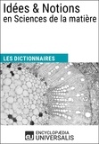  Encyclopaedia Universalis - Dictionnaire des Idées &amp; Notions en Sciences de la matière - Les Dictionnaires d'Universalis.