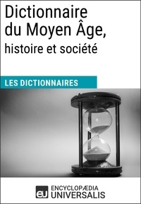  Encyclopaedia Universalis - Dictionnaire du Moyen Âge, histoire et société - Les Dictionnaires d'Universalis.