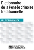  Encyclopaedia Universalis - Dictionnaire de la Pensée chinoise traditionnelle - Les Dictionnaires d'Universalis.