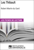  Encyclopaedia Universalis - Les Thibault de Roger Martin du Gard - Les Fiches de lecture d'Universalis.