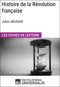  Encyclopaedia Universalis - Histoire de la Révolution française de Jules Michelet - Les Fiches de lecture d'Universalis.