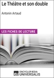  Encyclopaedia Universalis - Le Théâtre et son double d'Antonin Artaud - Les Fiches de lecture d'Universalis.