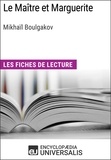  Encyclopaedia Universalis - Le Maître et Marguerite de Mikhaïl Afanassiévitch Boulgakov - Les Fiches de lecture d'Universalis.