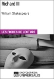  Encyclopaedia Universalis - Richard III de William Shakespeare - Les Fiches de lecture d'Universalis.