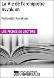  Encyclopaedia Universalis - La Vie de l'archiprêtre Avvakum de Petrovitch Avvakum - Les Fiches de lecture d'Universalis.